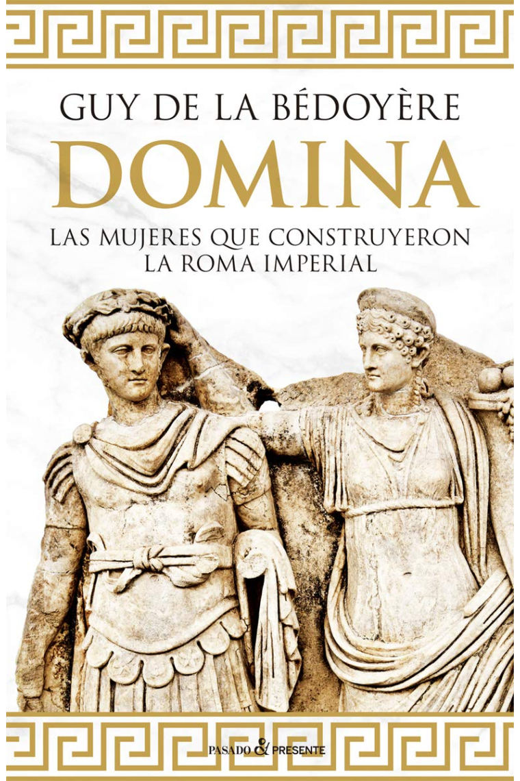 Domina. Las mujeres que construyeron la Roma imperial