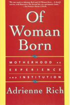 Of Woman Born: Motherhood as Experience and Institution