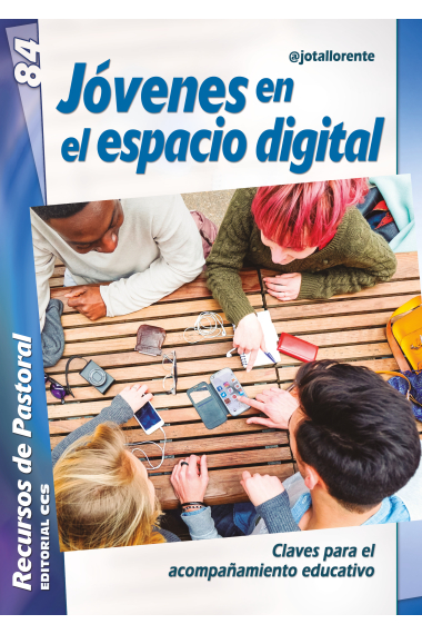 Jóvenes en el espacio digital. Claves para el acompañamiento educativo