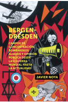 Bergen - Dresden. Campos de concentración, bombardeos aliados y opinión pública desde la II Guerra Mundial hasta la actualidad