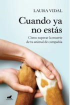 Cuando ya no estás. Como superar la muerte de tu animal de compañía