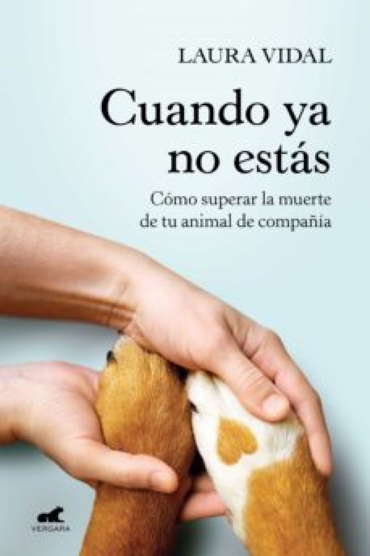 Cuando ya no estás. Como superar la muerte de tu animal de compañía