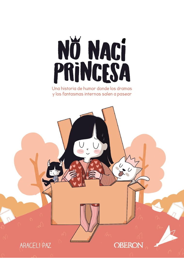 No nací princesa. Una historia de humor donde los dramas y los fantasmas internos salen a pasear