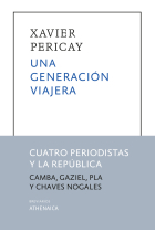 Una generación viajera. Cuatro periodistas y la República (Julio Camba, Gaziel, Josep Pla y Manuel Chaves Nogales)