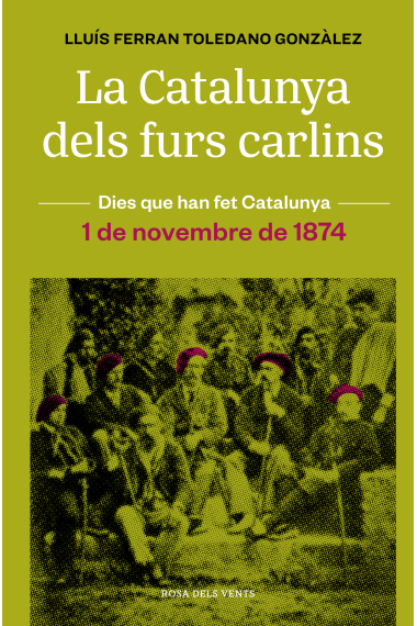 La Catalunya dels furs carlins. 1 de novembre de 1874 (Dies que han fet Catalunya)