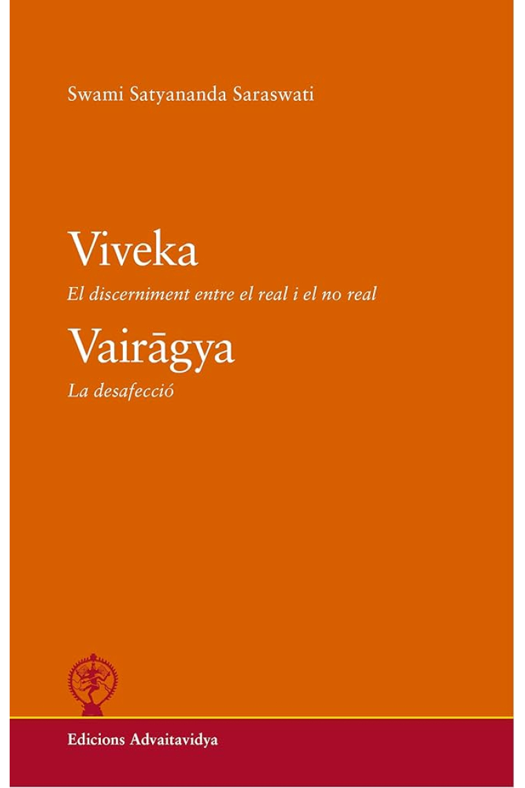 Viveka. El discerniment entre el real i el no real / Vairagya. La desafecció