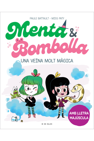 Menta i Bombolla 2 - Una veïna molt màgica. Amb lletra MAJÚSCULA per aprendre a llegir a soles (des de 5-6 anys)