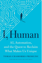 I, Human: AI, Automation, and the Quest to Reclaim What Makes Us Unique