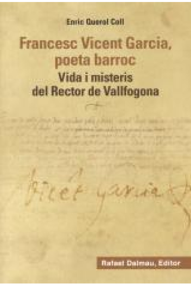 Francesc Vicent Garcia, poeta barroc. Vida i misteris del Rector de Vallfogona