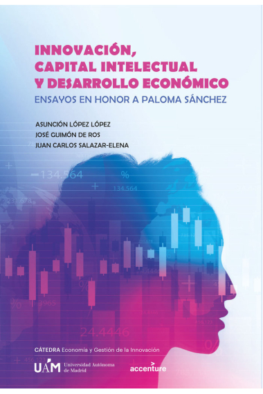 Innovación, capital intelectual y desarrollo económico. Ensayos en hornor de Paloma Sánchez