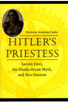 Hitler's priestess. Savitri devi, the hindu-aryan myth, and neo-nazism