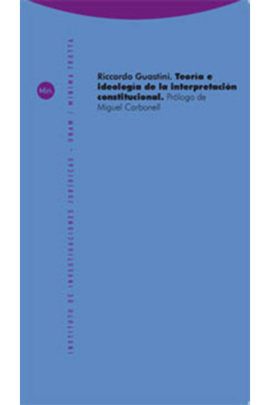 Teoría e ideología de la interpretación constitucional
