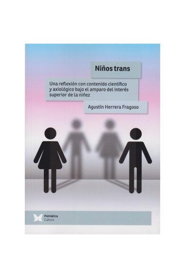 Niños trans. Una reflexión con contenido científico y axiológico bajo el amparo del interés superior de la niñez