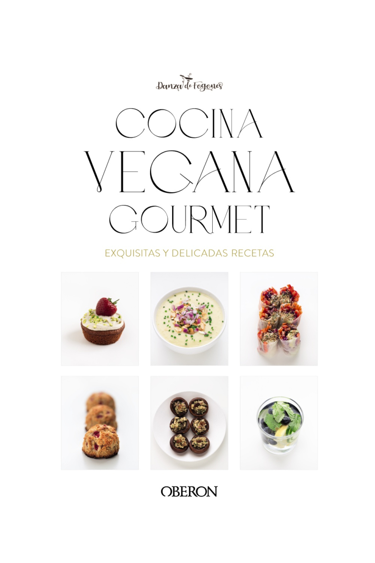 Cocina vegana gourmet. Exquisitas y delicadas recetas