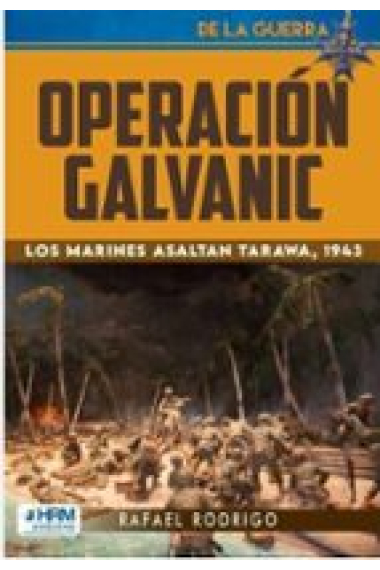 Operación Falvanic. Los marines asaltan Tarawa, 1943