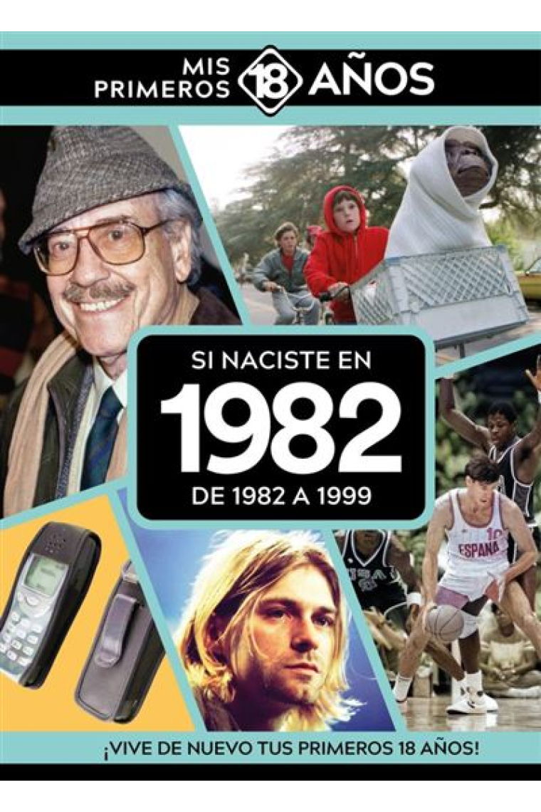 Si naciste en 1982. De 1982 a 1999 (Mis primeros 18 años)