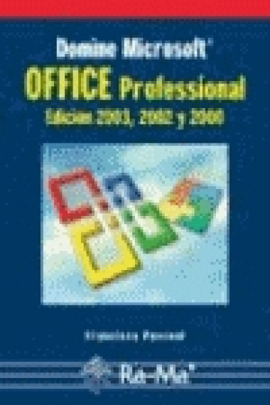 Domine Microsoft OFFICE Profesoinal. Edición 2003, 2002 y 2000