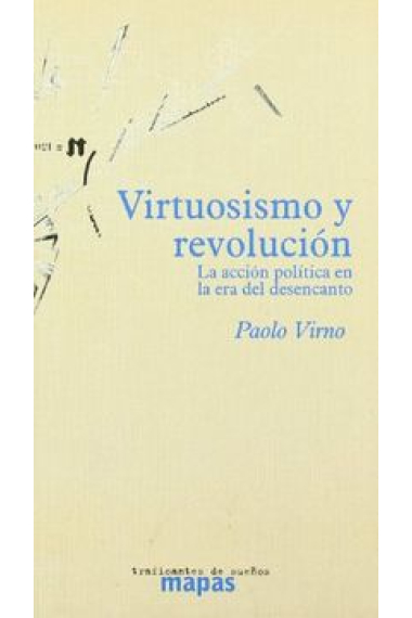 Virtuosismo y revolución: la acción política en la era del desencanto