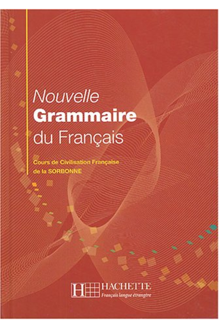 Nouvelle Grammaire du Français. Cours de Civilisation Française de la Sorbonne