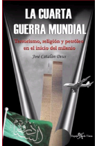 La cuarta guerra mundial. Terrorismo, religión y petróleo en el inicio del milenio