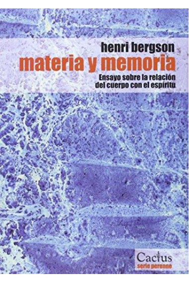 Materia y memoria: ensayo sobre la relación del cuerpo con el espíritu