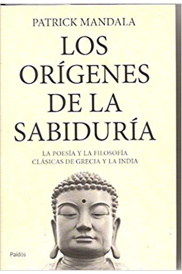 Los orígenes de la sabiduría: la poesía y la filosofía clásicas de Grecia y la India