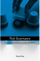 Risk Governance: Coping with Uncertainty in a Complex World