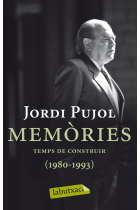 Jordi Pujol. Memòries. Temps de construir (1980-1993)