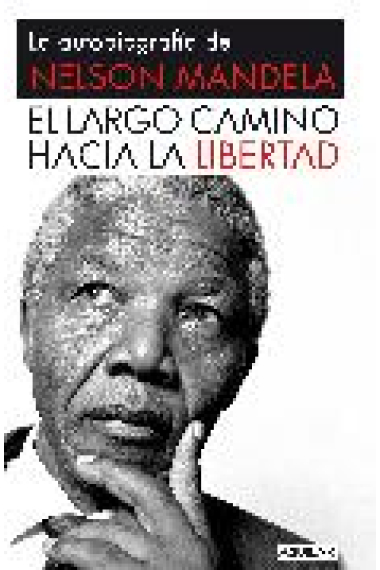 El largo camino hacia la  libertad. La autobiografía de Nelson Mandela