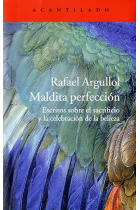 Maldita perfección: escritos sobre el sacrificio y la celebración de la belleza