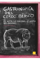 Gastronomía del cerdo ibérico. El mito, la cocina...  hasta sus andares