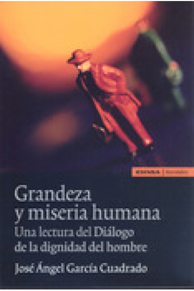 Grandeza y miseria humana: una lectura del Diálogo de la dignidad del hombre