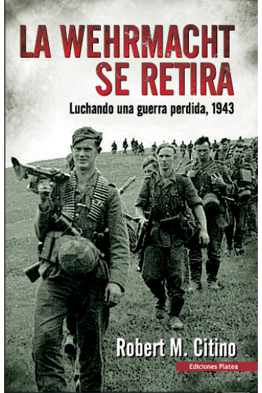 La Wehrmacht se retira. Luchando una guerra perdida, 1943