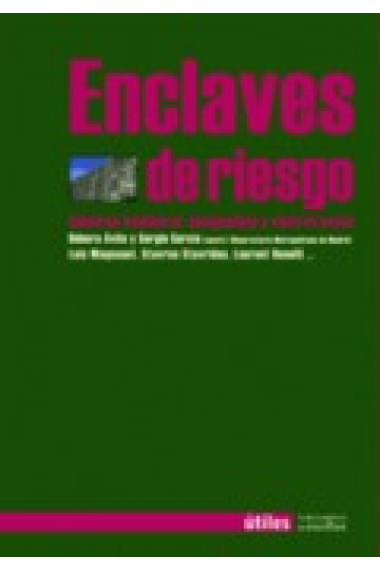 Enclaves de riesgo. Gobierno neoliberal, desigualdad y control social