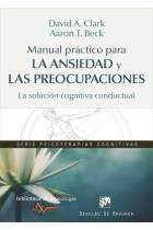 Manual práctico para la ansiedad y las preocupaciones. La solución cognitiva conductual