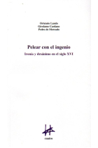 Pelear con el ingenio: ironía y desánimo en el siglo XVI