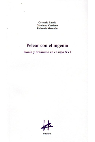 Pelear con el ingenio: ironía y desánimo en el siglo XVI