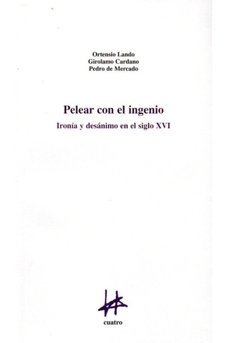 Pelear con el ingenio: ironía y desánimo en el siglo XVI