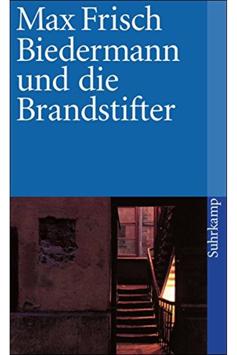 Biedermann und die Brandstifter: Ein Lehrstück ohne Lehre