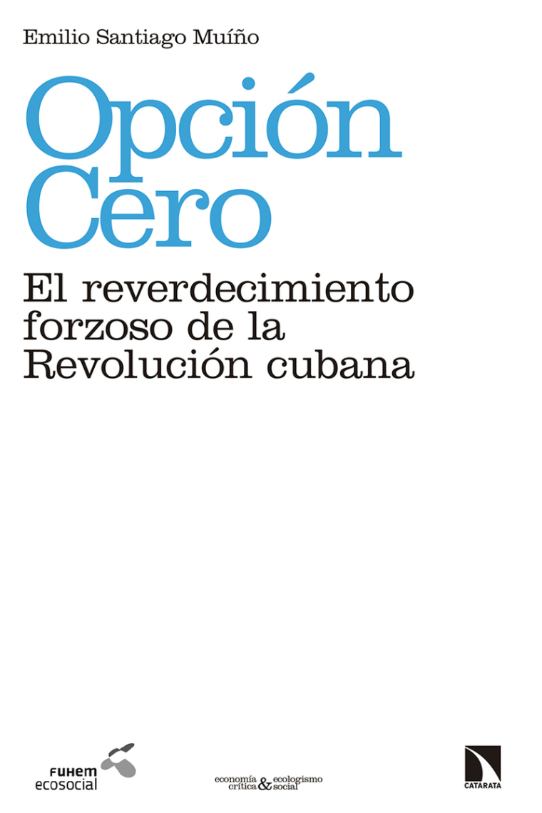 Opción Cero. El reverdecimiento forzoso de la Revolución Cubana