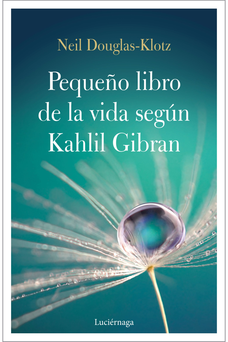 El pequeño libro de la vida según Kahlil Gibran