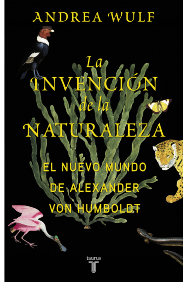 La invención de la naturaleza: el Nuevo Mundo de Alexander von Humboldt