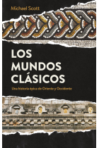 Los mundos clásicos. Una historia épica de Oriente y Occidente