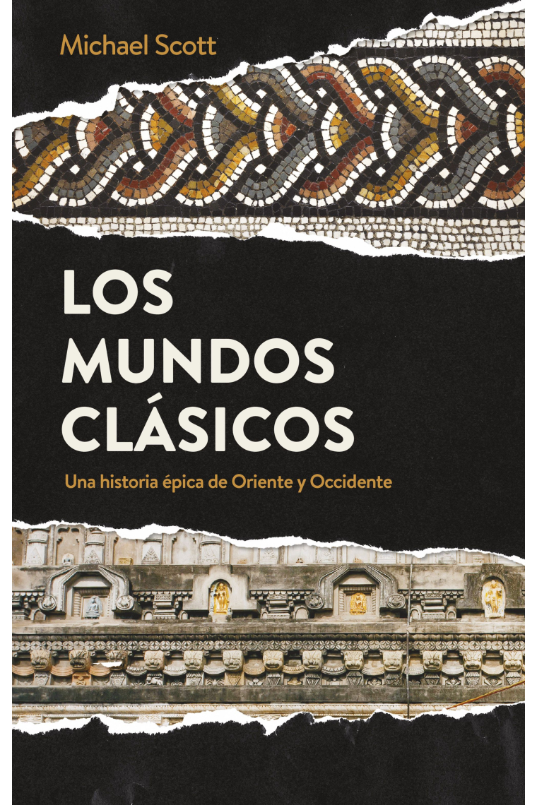 Los mundos clásicos. Una historia épica de Oriente y Occidente