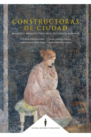 Constructoras de ciudad. Mujeres y arquitectura en el Occidente romano