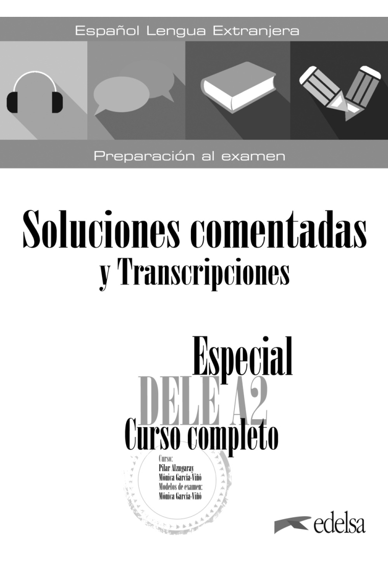 Especial DELE A2. Curso completo. Soluciones comentadas y transcripciones. Edición 2020