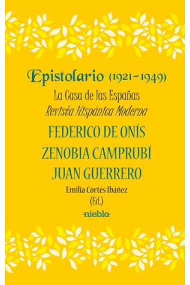 Epistolario (1921-1948). La Casa de las Españas. Revista Hispánica Moderna