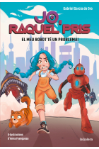 Jo, Raquel Pris. El meu robot té un problema!