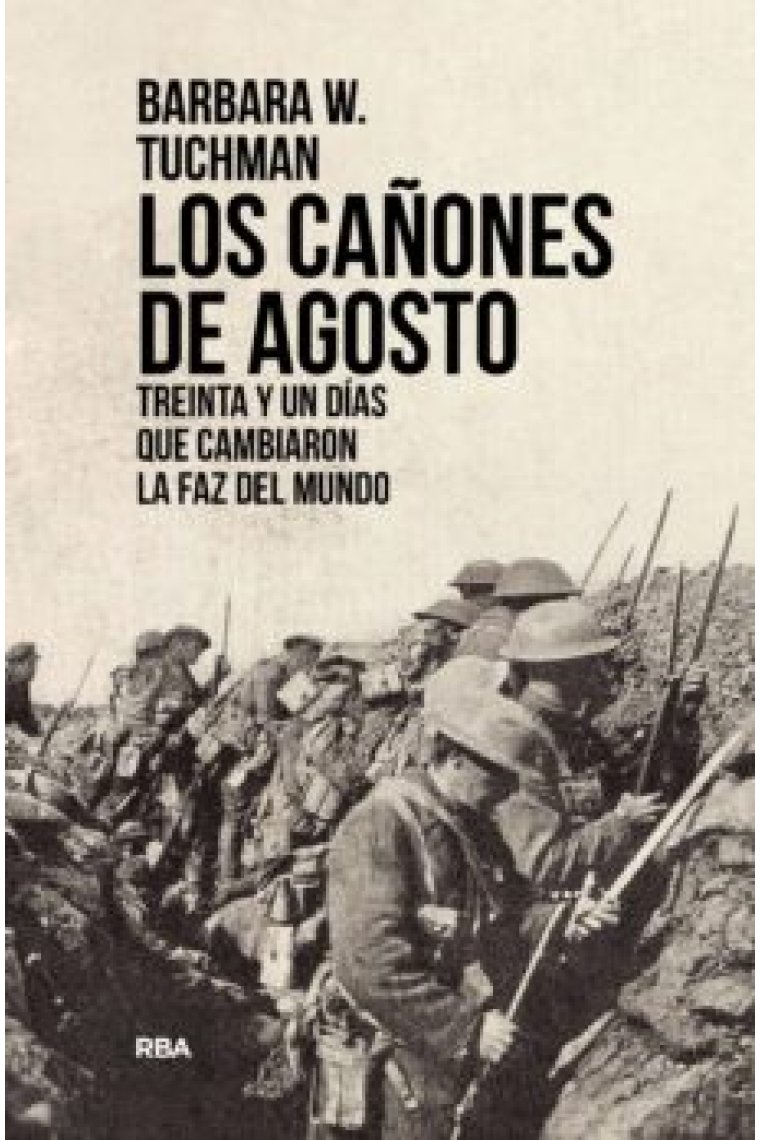 Los cañones de agosto. Treinta y un días que cambiaron la faz del mundo