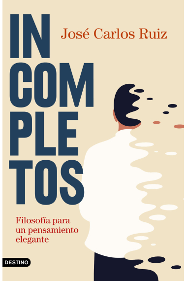 Incompletos: filosofía para un pensamiento elegante